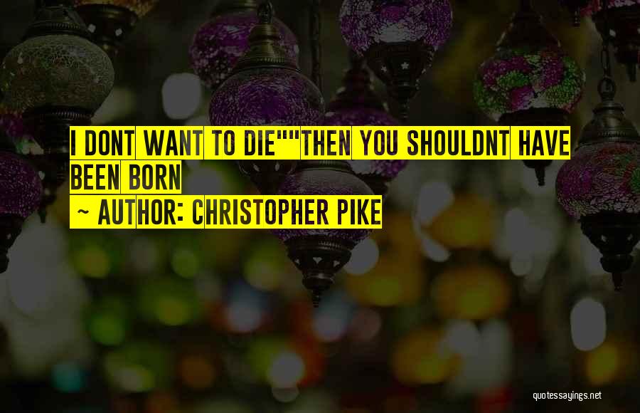 Christopher Pike Quotes 2264376