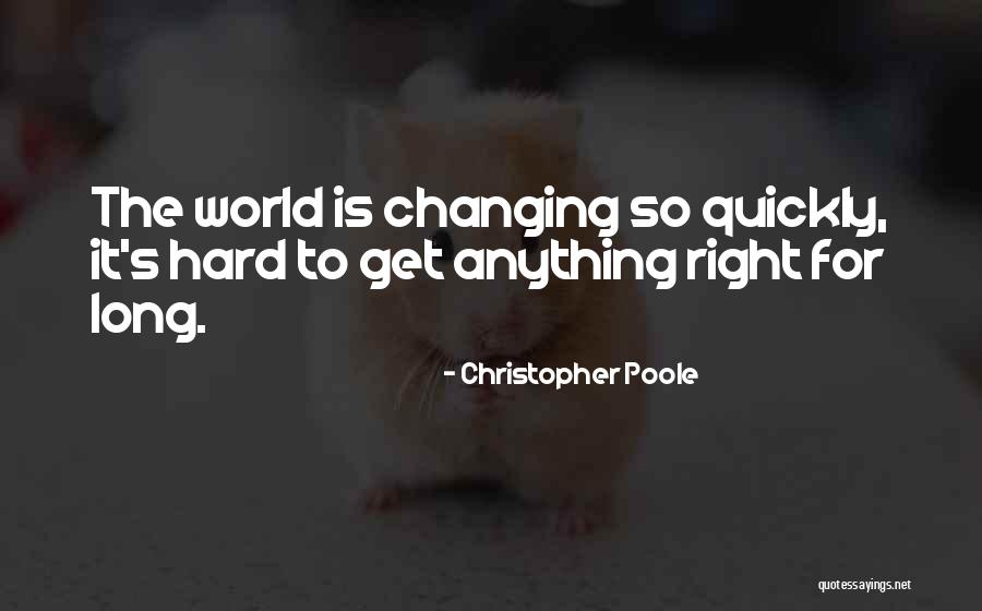 Christopher Poole Quotes 1376994