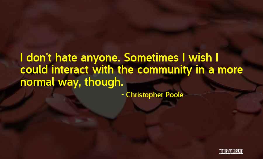 Christopher Poole Quotes 992827