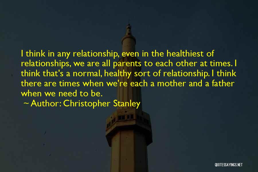 Christopher Stanley Quotes 1831496