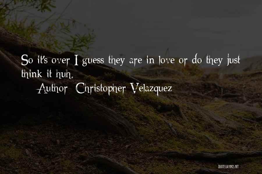 Christopher Velazquez Quotes 1668597