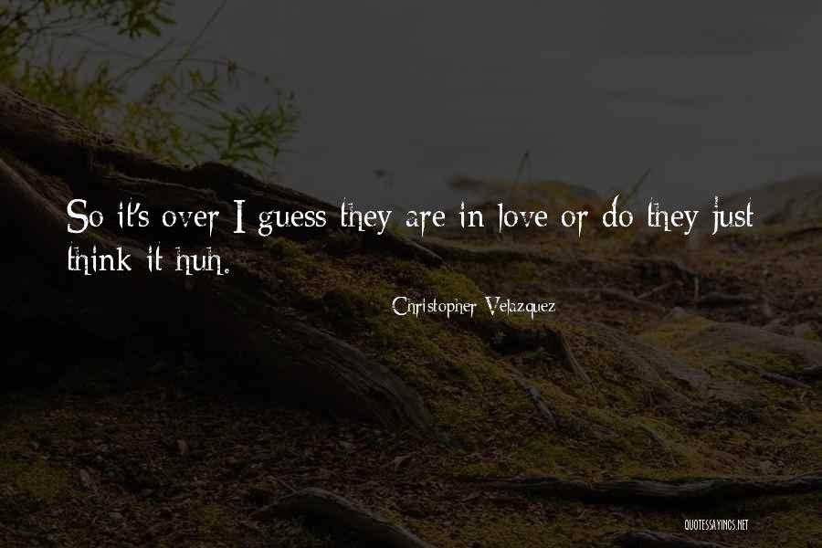 Christopher Velazquez Quotes 1668597