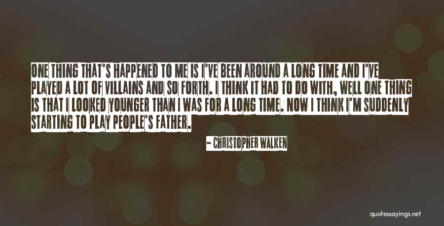 Christopher Walken Quotes 1056132