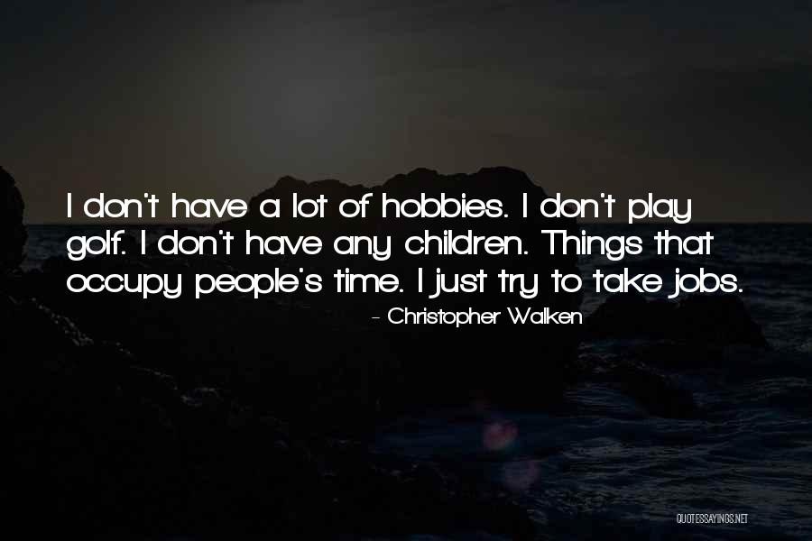 Christopher Walken Quotes 1103648