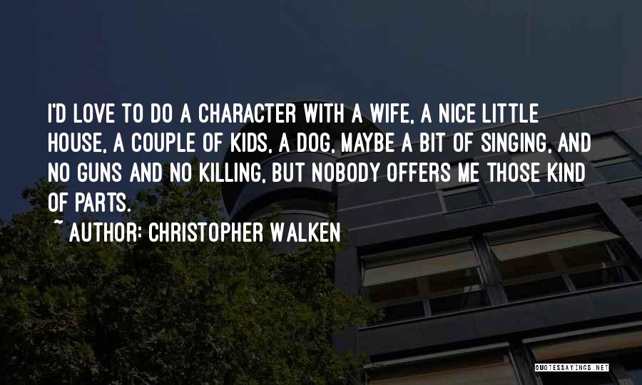 Christopher Walken Quotes 1500622