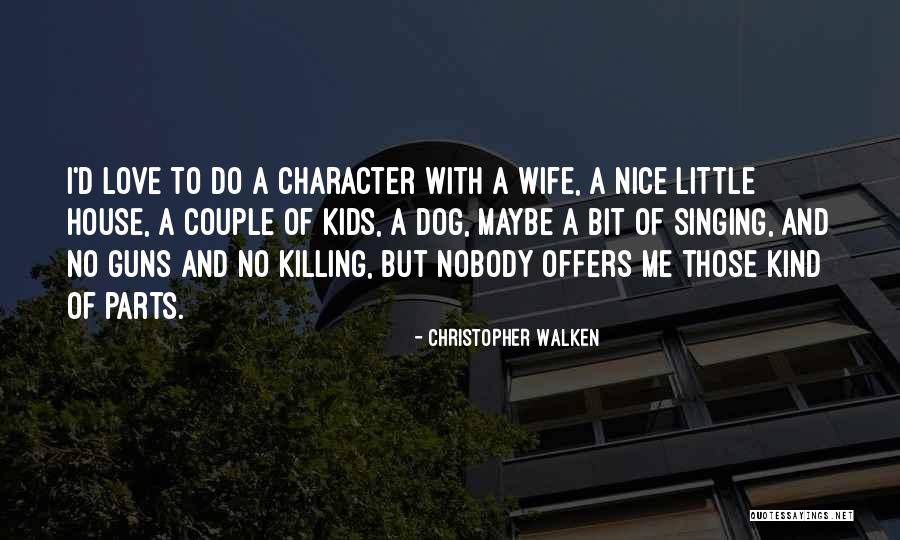 Christopher Walken Quotes 1500622