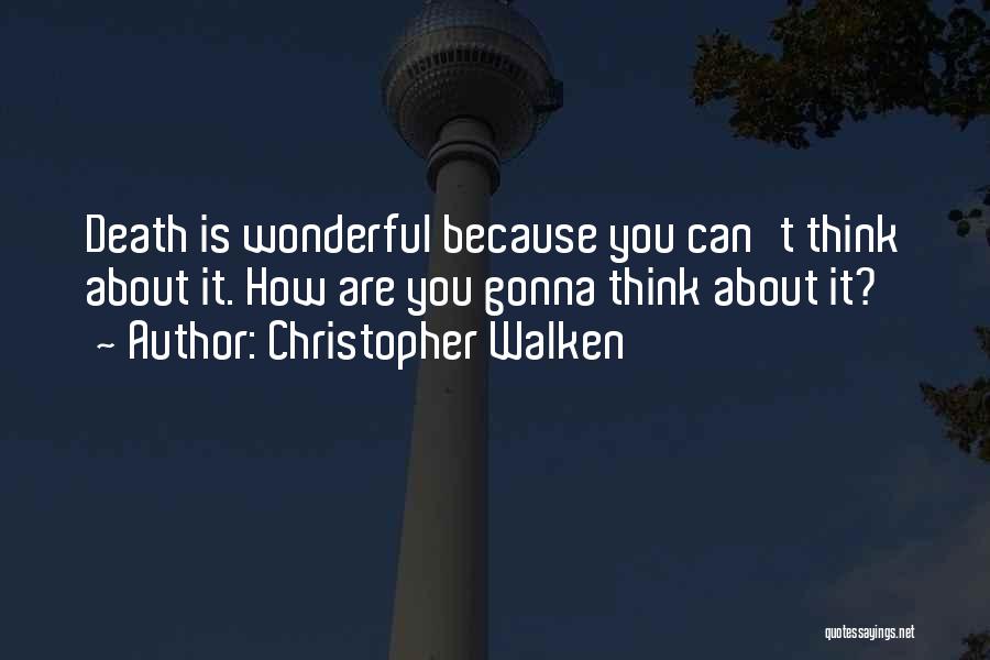 Christopher Walken Quotes 1729342