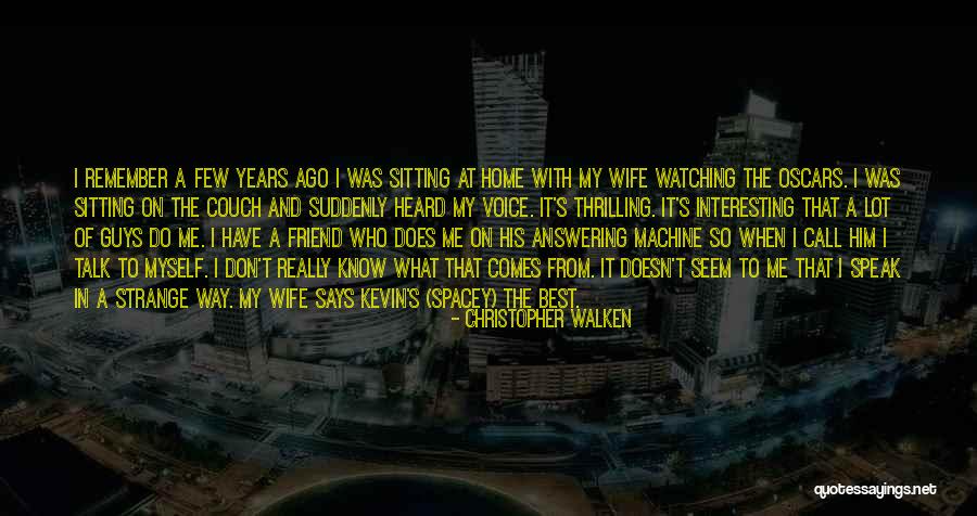 Christopher Walken Quotes 826149 Christopher Walken Quotes 826149