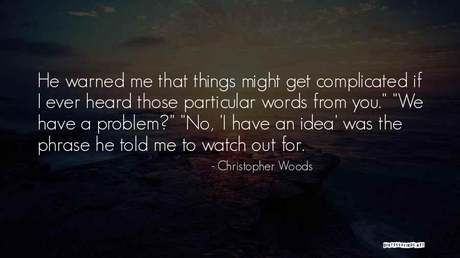 Christopher Woods Quotes 732015