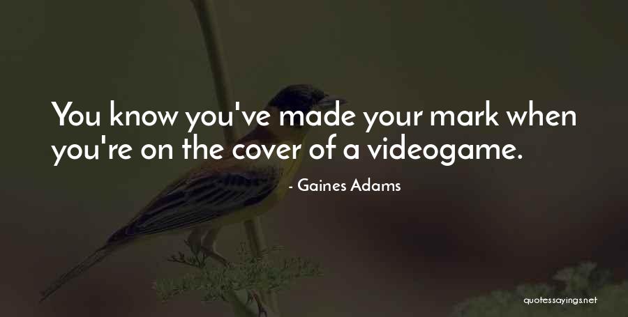 Christopherusih Quotes By Gaines Adams Christopherusih Quotes By Gaines Adams