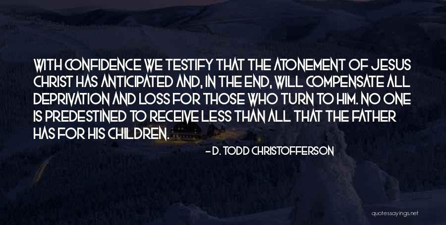 Christ's Atonement Quotes By D. Todd Christofferson