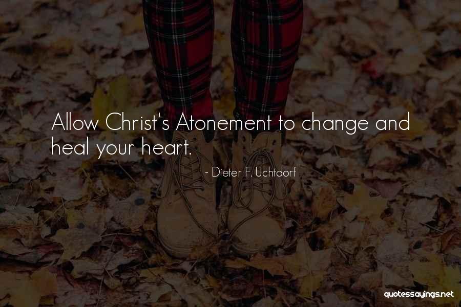 Christ's Atonement Quotes By Dieter F. Uchtdorf