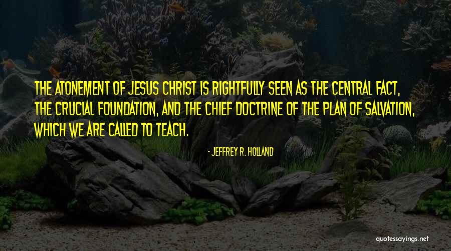 Christ's Atonement Quotes By Jeffrey R. Holland