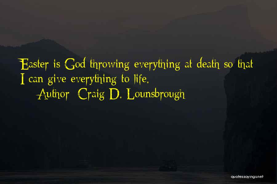 Christ's Crucifixion Quotes By Craig D. Lounsbrough