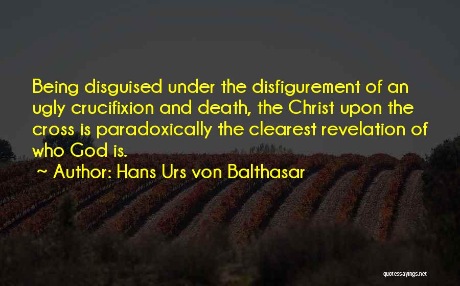 Christ's Crucifixion Quotes By Hans Urs Von Balthasar