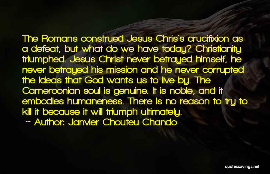 Christ's Crucifixion Quotes By Janvier Chouteu-Chando