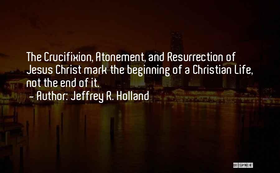 Christ's Crucifixion Quotes By Jeffrey R. Holland