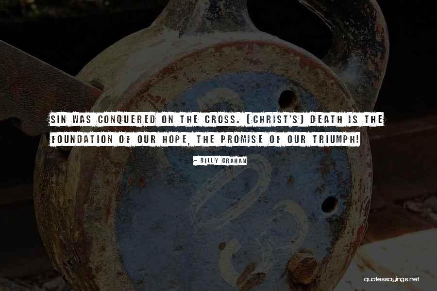 Christ's Death On The Cross Quotes By Billy Graham Christ's Death On The Cross Quotes By Billy Graham