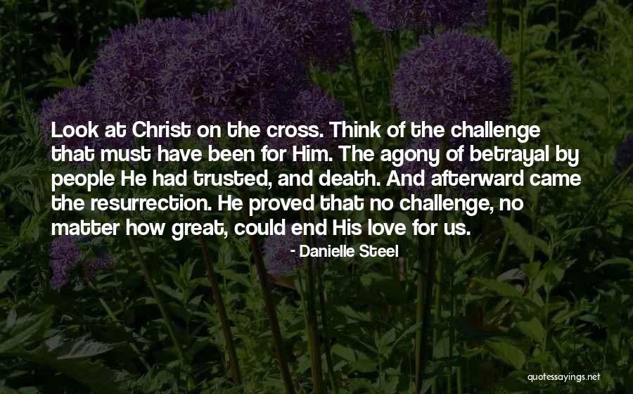 Christ's Death On The Cross Quotes By Danielle Steel Christ's Death On The Cross Quotes By Danielle Steel