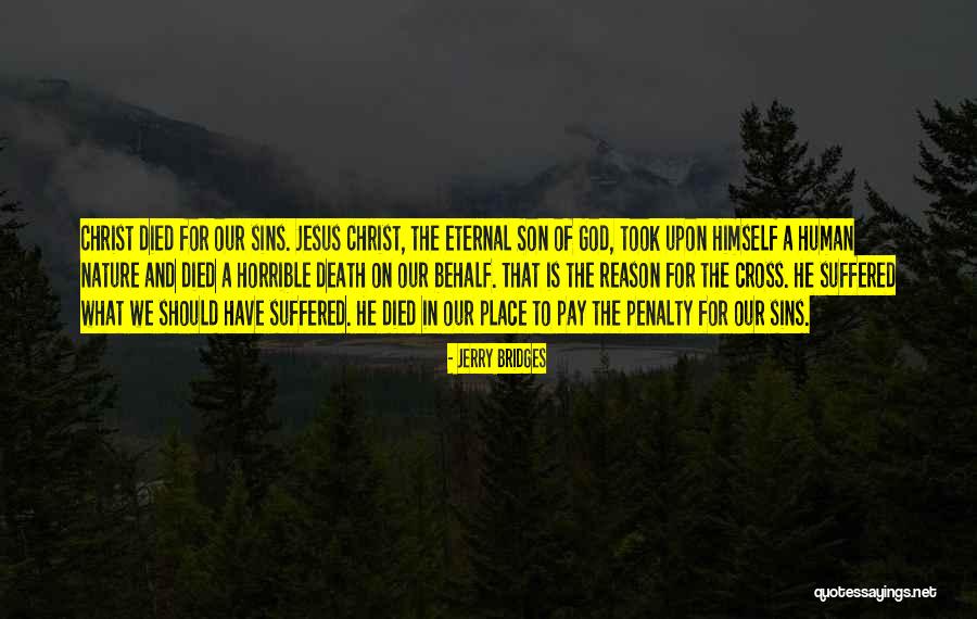Christ's Death On The Cross Quotes By Jerry Bridges Christ's Death On The Cross Quotes By Jerry Bridges