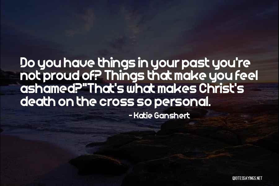 Christ's Death On The Cross Quotes By Katie Ganshert Christ's Death On The Cross Quotes By Katie Ganshert
