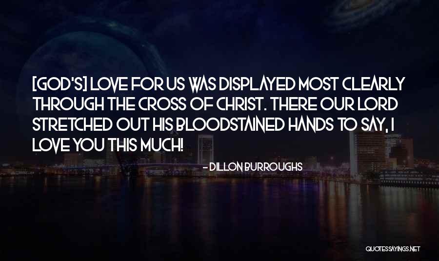 Christ's Love For Us Quotes By Dillon Burroughs