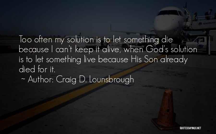 Christ's Resurrection Quotes By Craig D. Lounsbrough