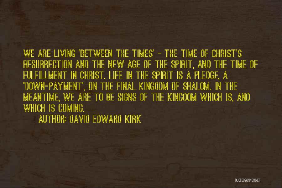 Christ's Resurrection Quotes By David Edward Kirk