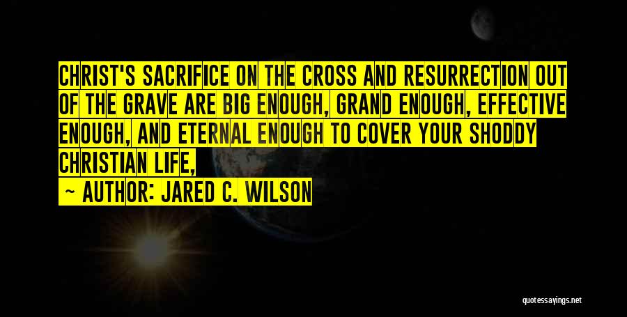 Christ's Resurrection Quotes By Jared C. Wilson