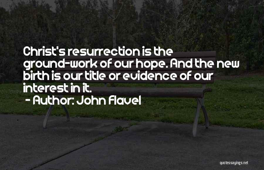Christ's Resurrection Quotes By John Flavel