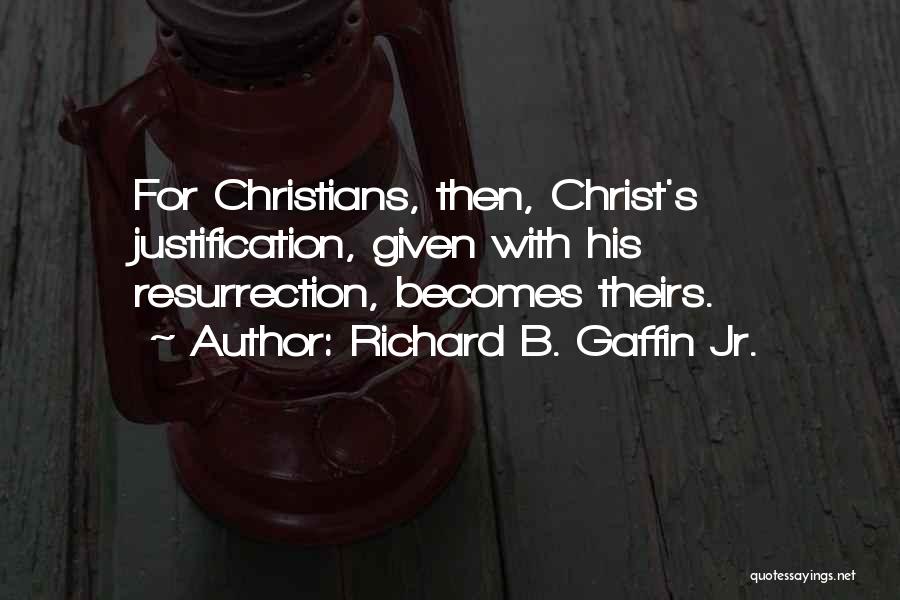 Christ's Resurrection Quotes By Richard B. Gaffin Jr.
