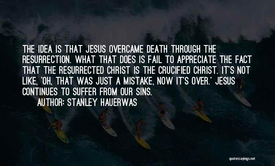 Christ's Resurrection Quotes By Stanley Hauerwas