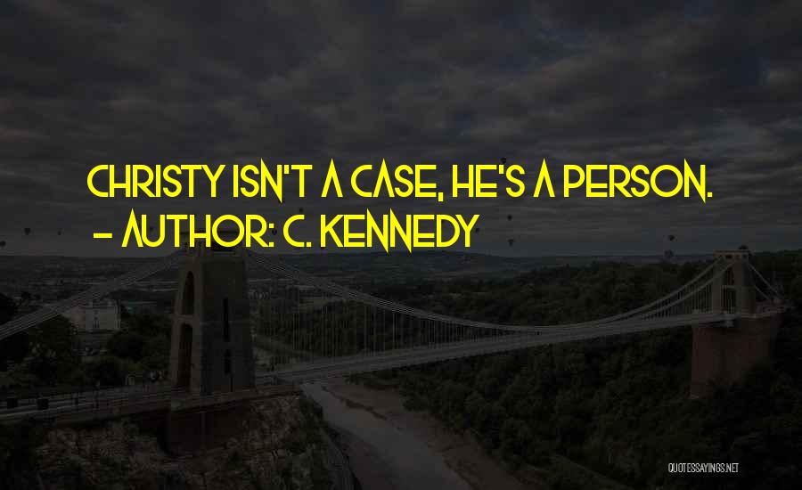 Christy Quotes By C. Kennedy