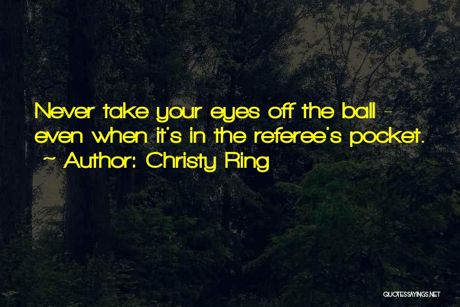 Christy Quotes By Christy Ring