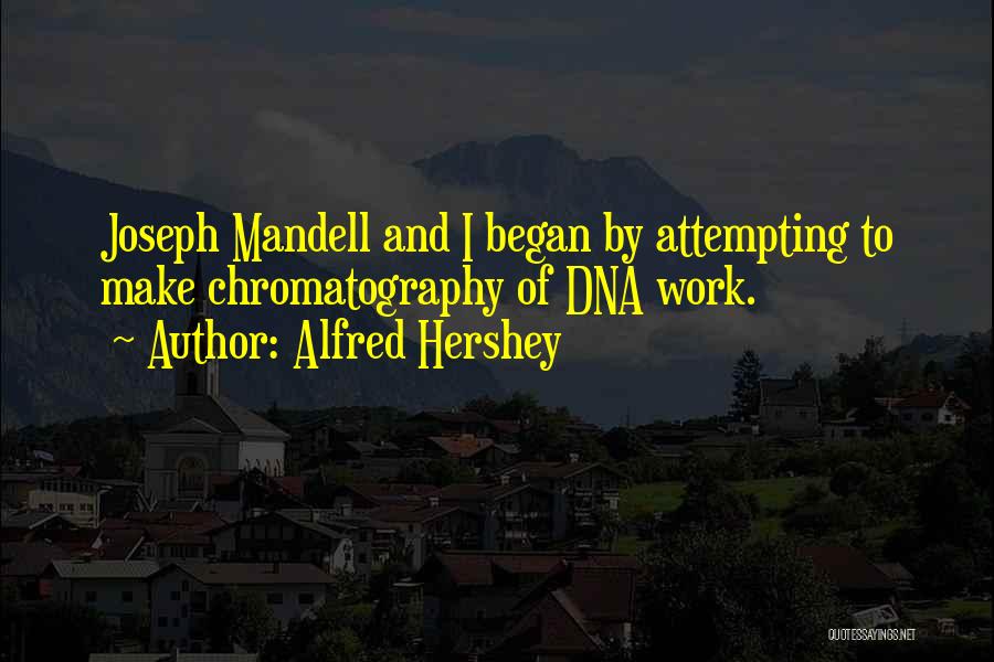 Chromatography Quotes By Alfred Hershey