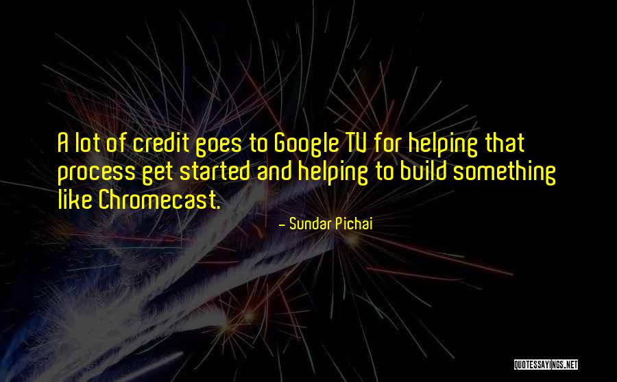 Chromecast Tv Quotes By Sundar Pichai Chromecast Tv Quotes By Sundar Pichai