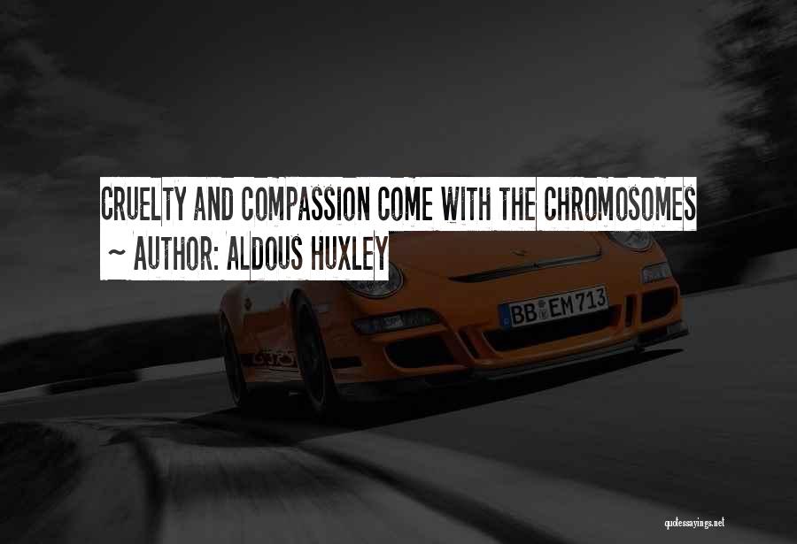 Chromosomes Quotes By Aldous Huxley