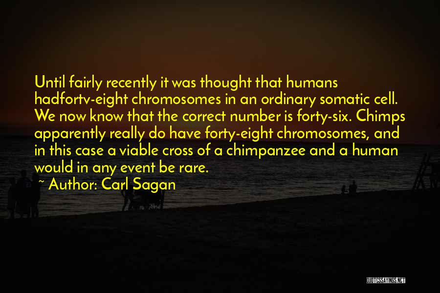 Chromosomes Quotes By Carl Sagan