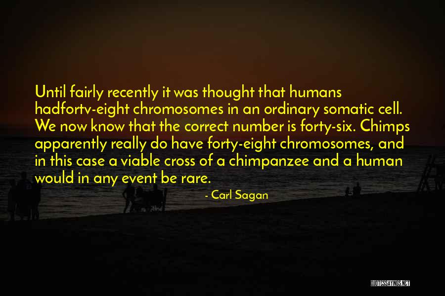 Chromosomes Quotes By Carl Sagan