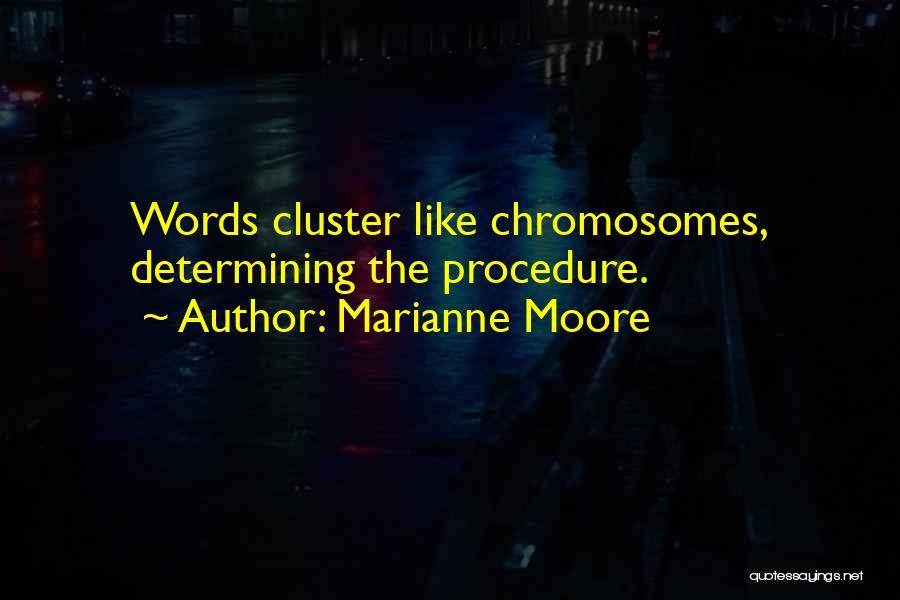 Chromosomes Quotes By Marianne Moore