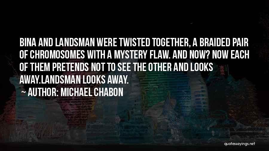 Chromosomes Quotes By Michael Chabon