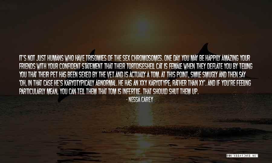 Chromosomes Quotes By Nessa Carey