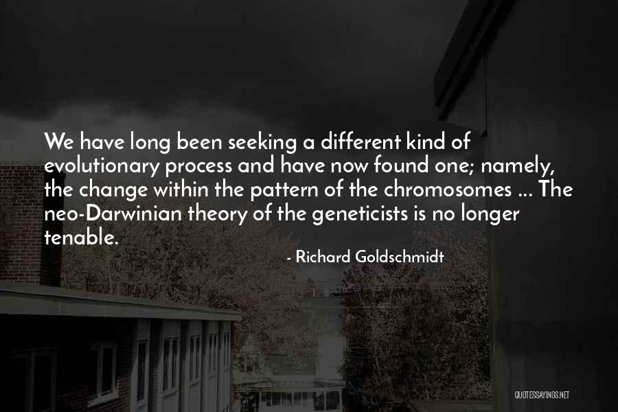 Chromosomes Quotes By Richard Goldschmidt