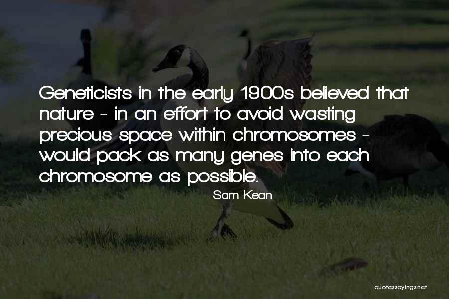 Chromosomes Quotes By Sam Kean