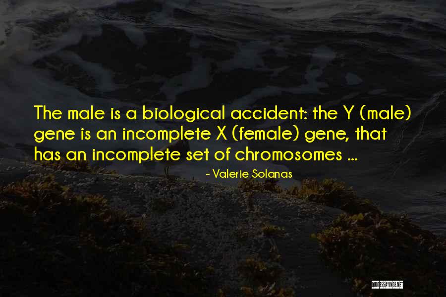 Chromosomes Quotes By Valerie Solanas