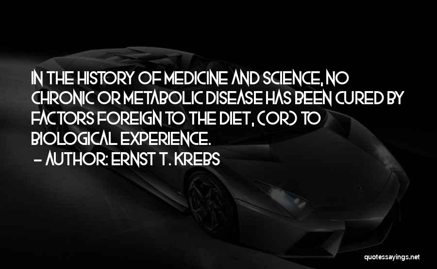 Chronic Disease Quotes By Ernst T. Krebs