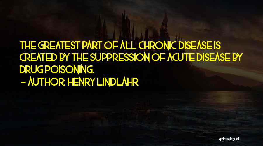 Chronic Disease Quotes By Henry Lindlahr