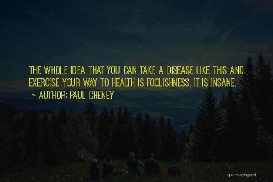 Chronic Disease Quotes By Paul Cheney