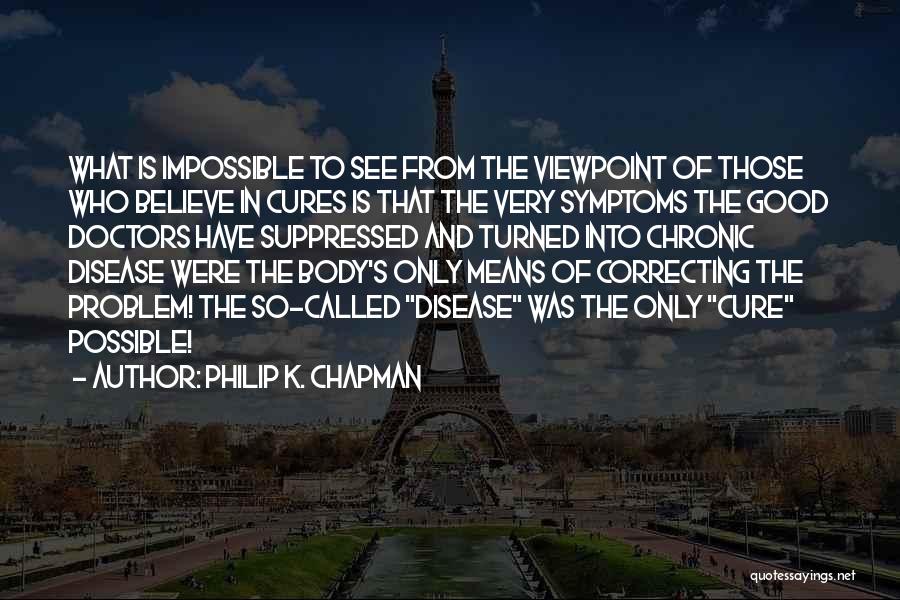 Chronic Disease Quotes By Philip K. Chapman
