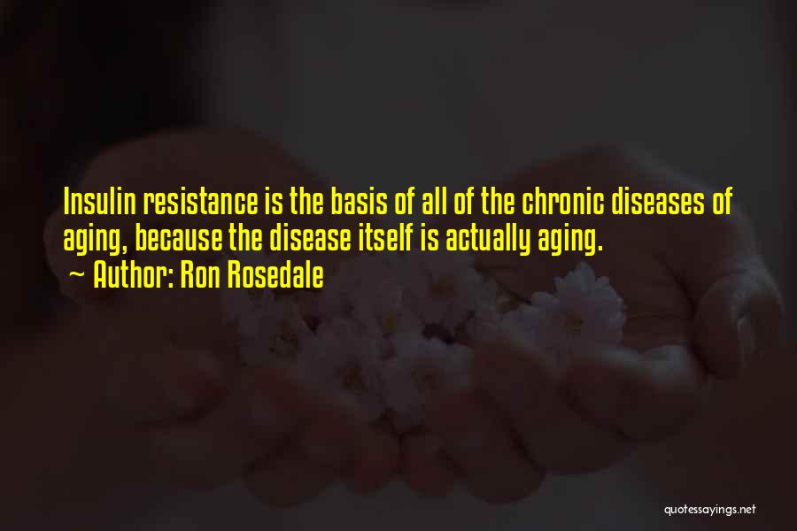 Chronic Disease Quotes By Ron Rosedale